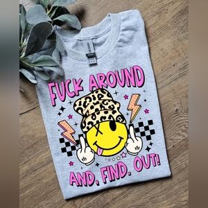 Funny F Around And Find Out Scarcasim Humor Trendy Shirt